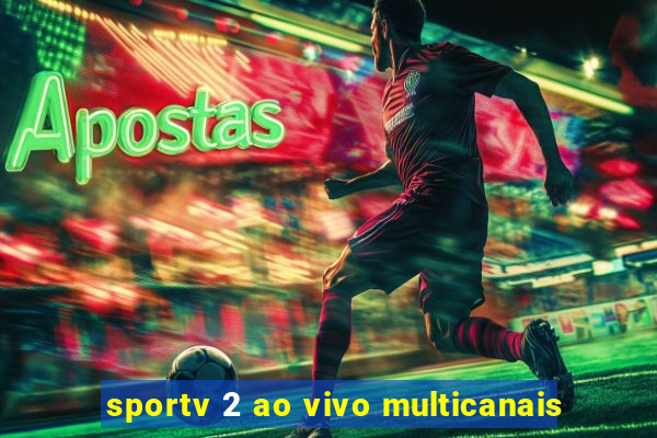 sportv 2 ao vivo multicanais